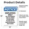Signmission Employees Only No Customers Are OSHA Notice Sign, Vinyl Decal, 12in W x 18in L, 2PK OS-2PACK-NS-D-1218-V-11997 - alternate 6